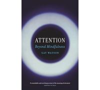 Attention: Beyond Mindfulness