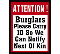 Attention Burglar Please Carry Id So We Can Notify Next Of Kin Home Gift Family Yard Garden Celebration Farm Courtyard Posters Novelty Funny Wall Decor Wall Decor Poster Metal Sign 8X12 Inches