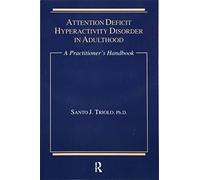 Attention Deficit Hyperactivity Disorder in Adulthood: A Practitioner's Handbook