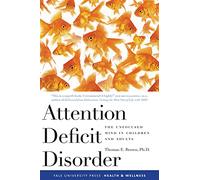 Attention Deficit Disorder - The Unfocused Mind in Children and Adults (Yale University Press Health & Wellness)