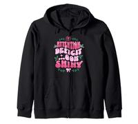 Attention Deficit...Ooh, Shiny! ADHD Zip Hoodie