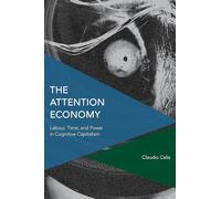 Attention Economy Labour Time (Critical Perspectives on Theory, Culture and Politics): Labour, Time and Power in Cognitive Capitalism