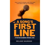Attention Grabbing Opening Lines: Song Lyrics Opening Line Techniques (over 250 examples)