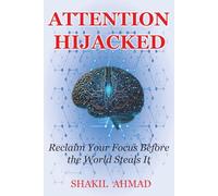 ATTENTION HIJACKED: Reclaim Your Focus Before the World Steals It