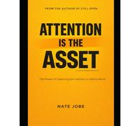Attention Is the Asset: How to Win the Only Game That Matters in Marketing Today