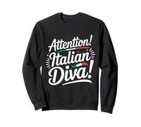 Attention! Italian diva saying for Italian women Sweatshirt