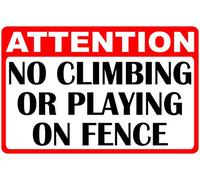 Attention No Climbing Or Playing On Fence Signs Warning Traffic Road Street Caution Sign Safety Sign Indoor Or Outdoor Signs For Home Office Work 8X12 Inches