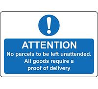 Attention No parcels to be left unattended all goods require a proof of delivery safety sign - 1mm Plastic sign (300mm x 200mm)
