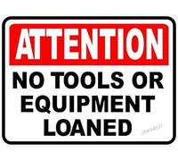 Attention No Tools Or Equipment Loaned Metal Sign Tool Borrowing Rule 12"x8"