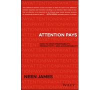 Attention Pays : How to Drive Profitability, Productivity, and Accountability