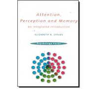 Attention, Perception and Memory: An Integrated Introduction (Psychology Focus) by Elizabeth Styles (2005-04-10)