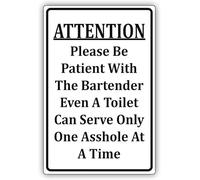 Attention Please Be Patient with The Bartender Even A Toilet Can Serve Only One Asshole at A Time Funny Notice Aluminum Metal Sign Plate 8x12 inch