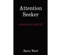 Attention Seeker: A Book of Poetry