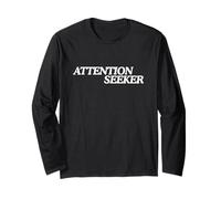 Attention Seeker, Bold Typography Long Sleeve T-Shirt