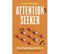 Attention Seeker : The Truth about ADHD