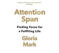 Attention Span: Finding Focus for a Fulfilling Life