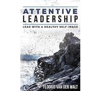 Attentive Leadership: Lead with a healthy self-image