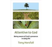 Attentive to God : Being aware of God’s presence in daily life