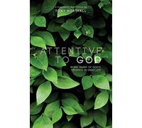 Attentive to God: Being Aware of God's Presence in Daily Life