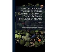 Atti Della Società Italiana Di Scienze Naturali E Del Museo Civico Di Storia Naturale Di Milano