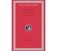 Attic Nights, Volume II: Books 6-13 (Loeb Classical Library 200)