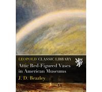 Attic Red-Figured Vases in American Museums