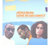 Attica Blues - What Do You Want