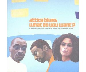 Attica Blues - What Do You Want