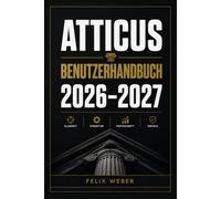 ATTICUS BENUTZERHANDBUCH 2026-2027: Schritt für Schritt zur professionellen Buchformatierung - Einrichtung, Layout-Design sowie eBook- und Druckexport für Selbstverleger
