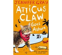 Atticus Claw Goes Ashore: 1 (Atticus Claw: World's Greatest Cat Detective)