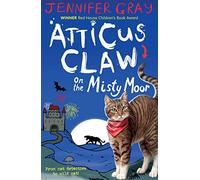 Atticus Claw On the Misty Moor: 1 (Atticus Claw: World's Greatest Cat Detective)