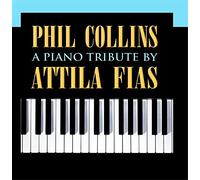 Attila Fias - Phil Collins: A Piano Tribute by Attila Fias
