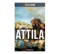 ATTILA: Historischer Roman: Die Welt der Hunnen und die Kriegführung gegen Rom