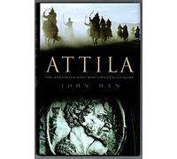 Attila: The Barbarian King Who Challenged Rome