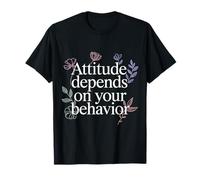 Attitude Depends On Your Behavior Mindset Personality - T-Shirt