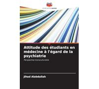 Attitude des étudiants en médecine à l'égard de la psychiatrie: Perspective transculturelle