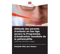 Attitude des parents d'enfants en bas âge envers le Programme d'éradication mondiale de la poliomyélite: (GPEIP) dans l'État d'Oyo au Nigeria