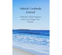 Attitude/Gratitude Journal: Gratitude is What Happens When You Change Your Attitude