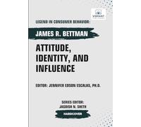 Attitude, Identity, and Influence (Legend in Consumer Behavior)