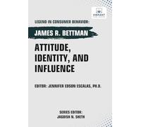 Attitude, Identity, and Influence (Legend in Consumer Behavior)