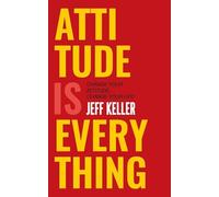 Attitude Is Everything – Change Your Attitude ... Change Your Life! – Harper Collins Publishers