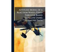 Attitude Model of a Reaction Wheel/Fixed Thruster Based Satellite Using Telemetry Data