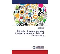 Attitude of future teachers towards continuous internal assessment
