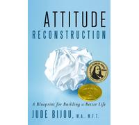 Attitude Reconstruction: A Blueprint for Building a Better Life