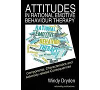 Attitudes in Rational Emotive Behaviour Therapy (REBT): Components, Characteristics and Adversity-related Consequences
