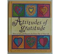 Attitudes of Gratitude: How to Give and Receive Joy Every Day of Your Life