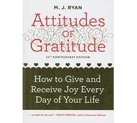 Attitudes of Gratitude: How to Give and Receive Joy Every Day of Your Life