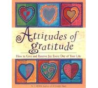 Attitudes of Gratitude: How to Give and Receive Joy Every Day of Your Life