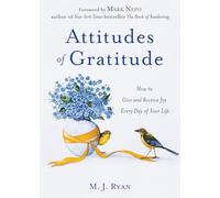 Attitudes of Gratitude: How to Give and Receive Joy Every Day of Your Life (Live Life to the Fullest Guidebook, Positive Thinking Book for Ultimate Happiness)