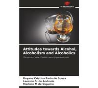 Attitudes towards Alcohol, Alcoholism and Alcoholics: The point of view of public security professionals